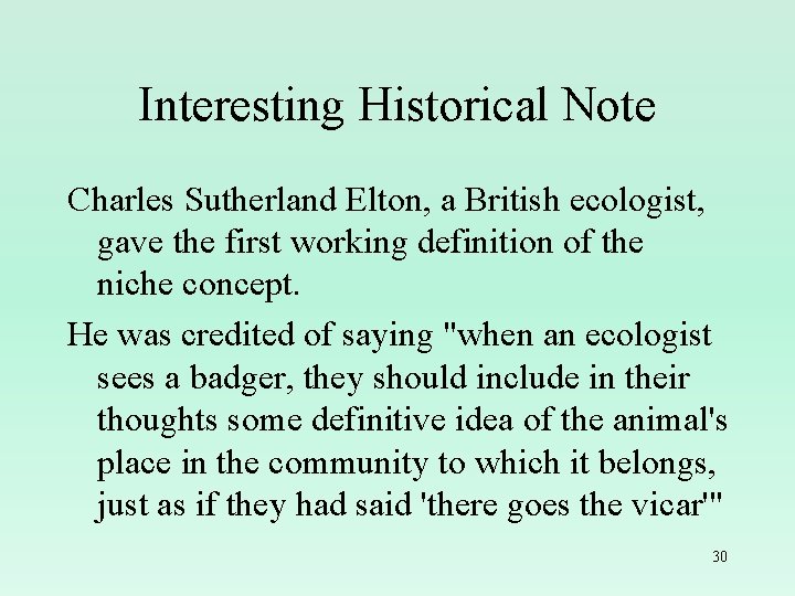 Interesting Historical Note Charles Sutherland Elton, a British ecologist, gave the first working definition
