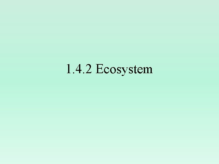 1. 4. 2 Ecosystem 