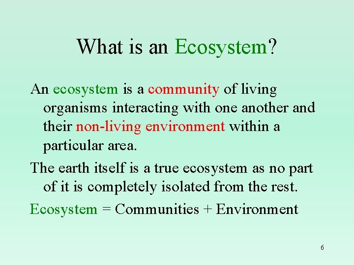 What is an Ecosystem? An ecosystem is a community of living organisms interacting with