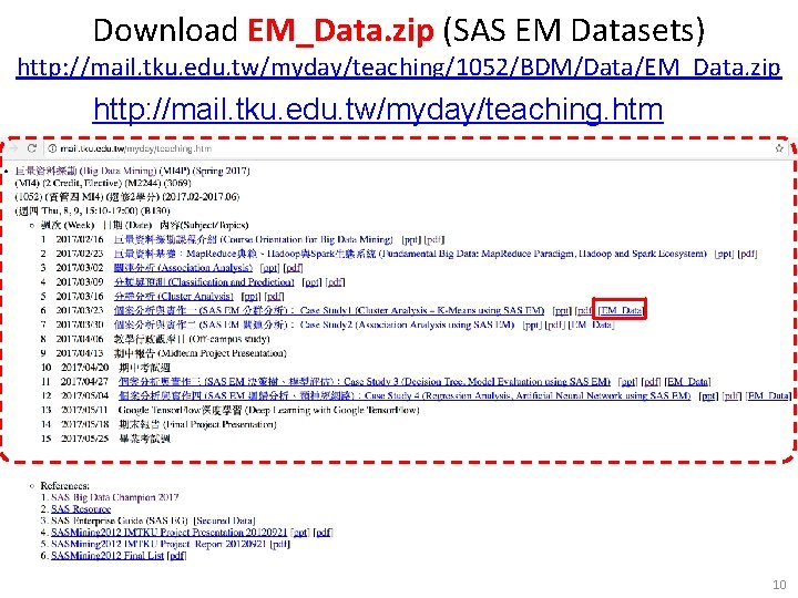 Download EM_Data. zip (SAS EM Datasets) http: //mail. tku. edu. tw/myday/teaching/1052/BDM/Data/EM_Data. zip http: //mail.