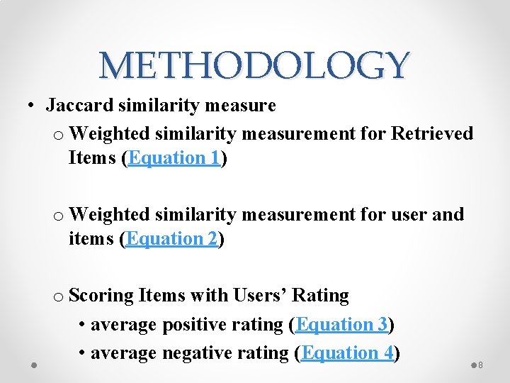 METHODOLOGY • Jaccard similarity measure o Weighted similarity measurement for Retrieved Items (Equation 1) METHODOLOGY • Jaccard similarity measure o Weighted similarity measurement for Retrieved Items (Equation 1)