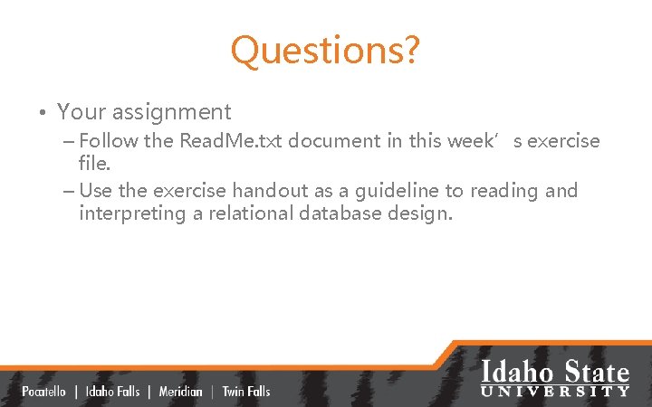Questions? • Your assignment – Follow the Read. Me. txt document in this week’s