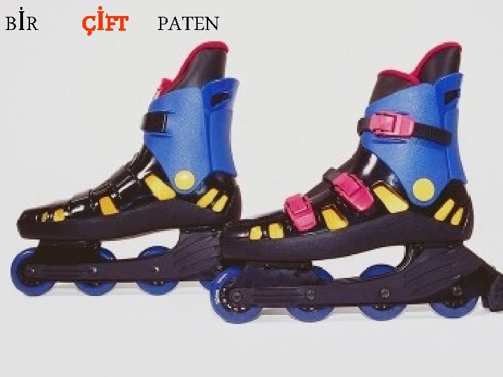 BİR ÇİFT PATEN 