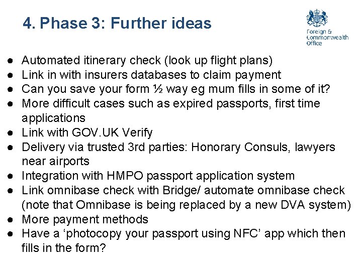 4. Phase 3: Further ideas ● ● ● ● ● Automated itinerary check (look