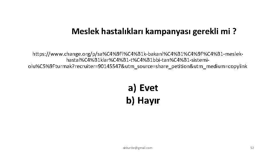 Meslek hastalıkları kampanyası gerekli mi ? https: //www. change. org/p/sa%C 4%9 Fl%C 4%B 1