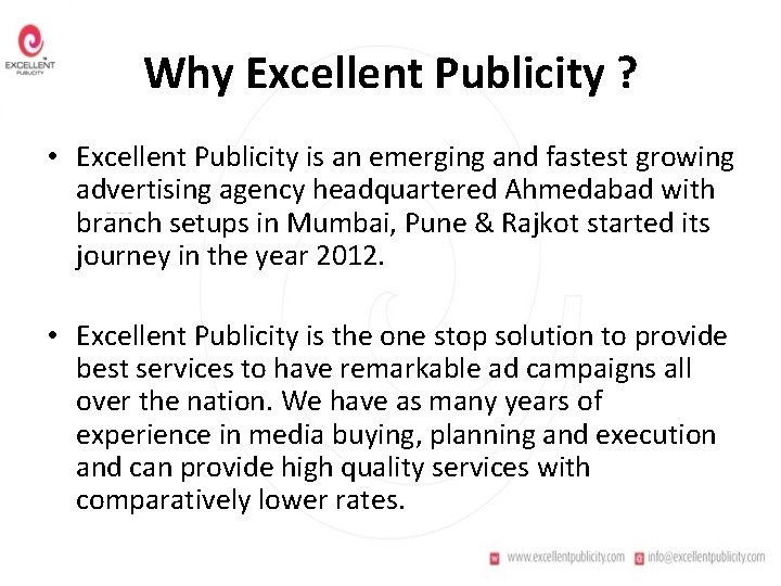 Why Excellent Publicity ? • Excellent Publicity is an emerging and fastest growing advertising