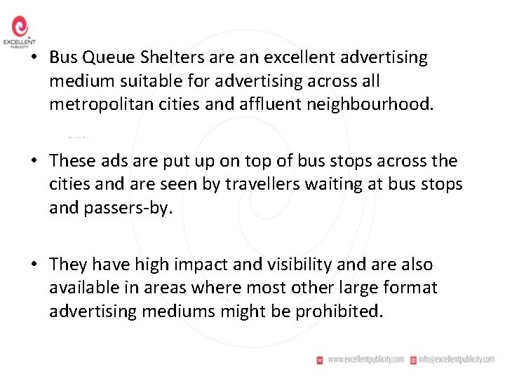  • Bus Queue Shelters are an excellent advertising medium suitable for advertising across