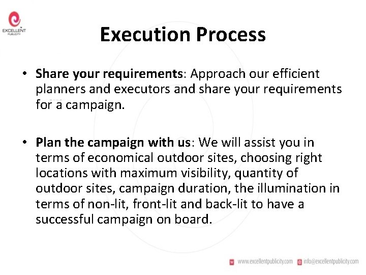 Execution Process • Share your requirements: Approach our efficient planners and executors and share