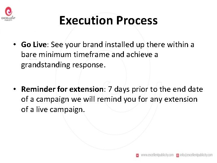Execution Process • Go Live: See your brand installed up there within a bare