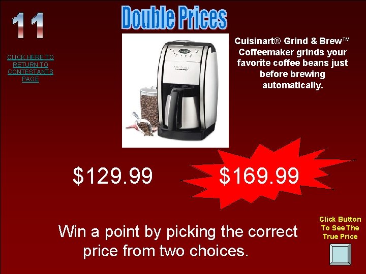 Cuisinart® Grind & Brew™ Coffeemaker grinds your favorite coffee beans just before brewing automatically. Cuisinart® Grind & Brew™ Coffeemaker grinds your favorite coffee beans just before brewing automatically.