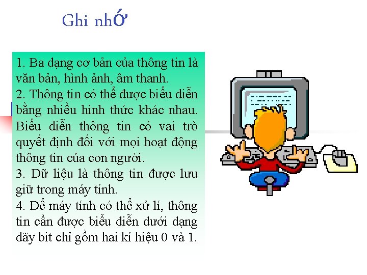 Ghi nhớ 1. Ba dạng cơ bản của thông tin là văn bản, hình