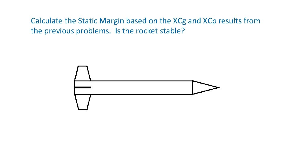 Calculate the Static Margin based on the XCg and XCp results from the previous