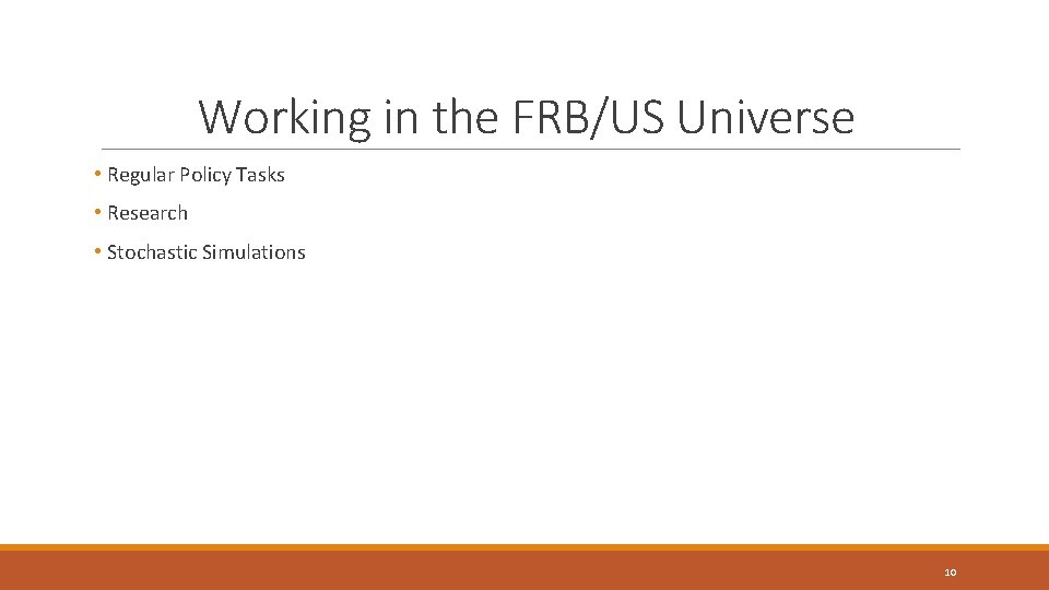 Working in the FRB/US Universe • Regular Policy Tasks • Research • Stochastic Simulations