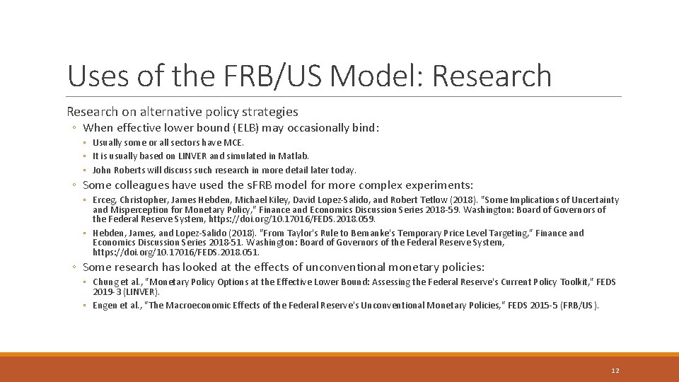 Uses of the FRB/US Model: Research on alternative policy strategies ◦ When effective lower