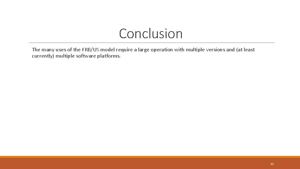 Conclusion The many uses of the FRB/US model require a large operation with multiple