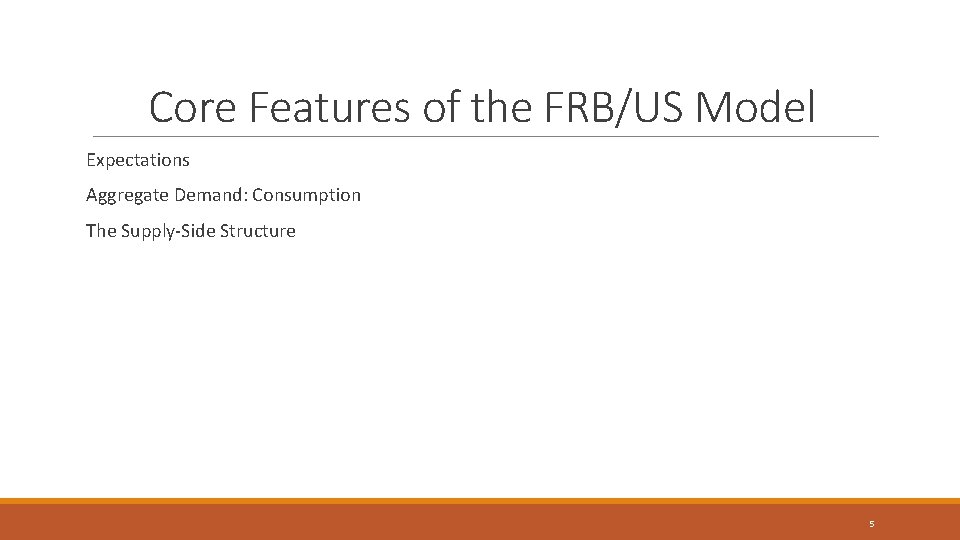 Core Features of the FRB/US Model Expectations Aggregate Demand: Consumption The Supply-Side Structure 5