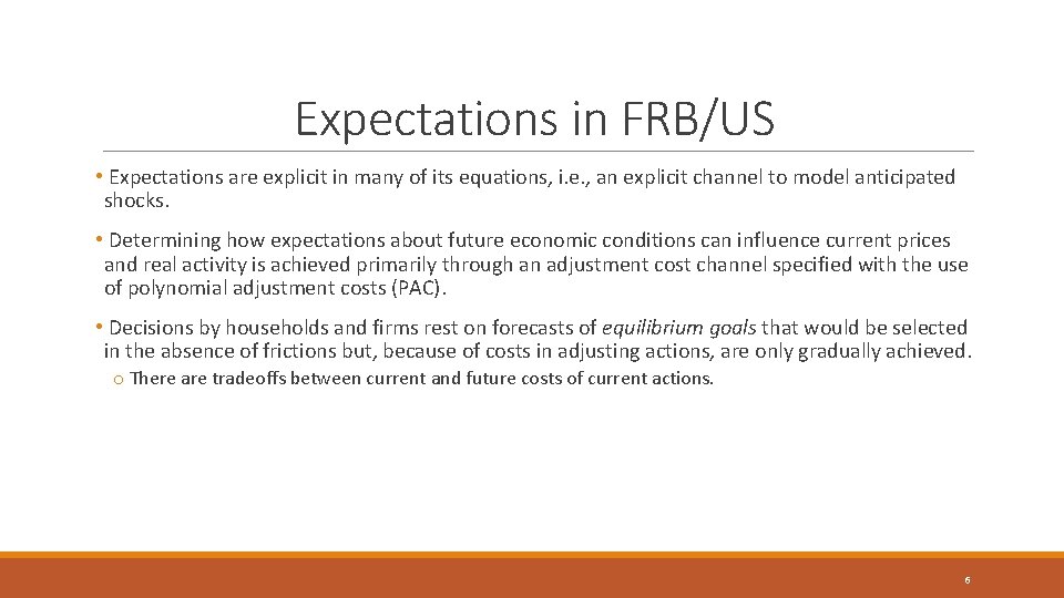 Expectations in FRB/US • Expectations are explicit in many of its equations, i. e.