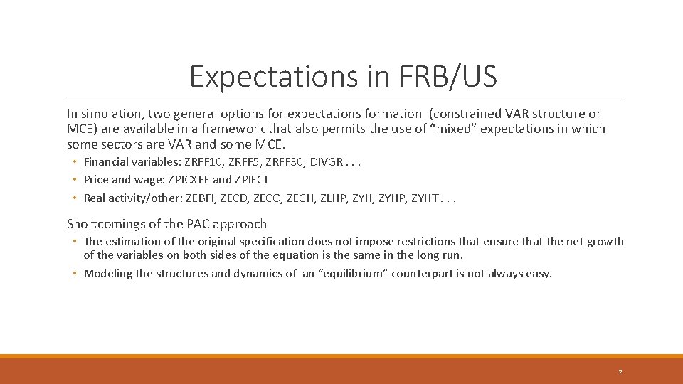 Expectations in FRB/US In simulation, two general options for expectations formation (constrained VAR structure