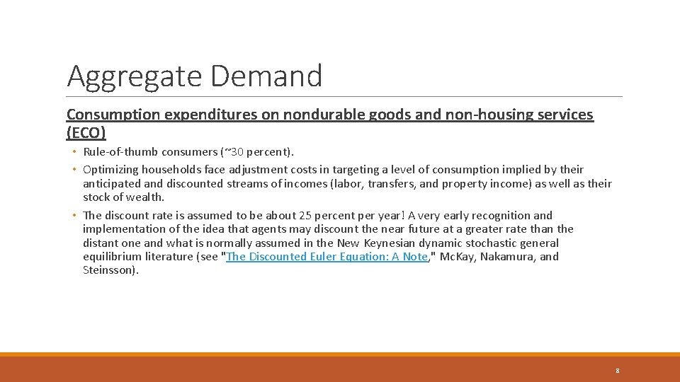 Aggregate Demand Consumption expenditures on nondurable goods and non-housing services (ECO) • Rule-of-thumb consumers
