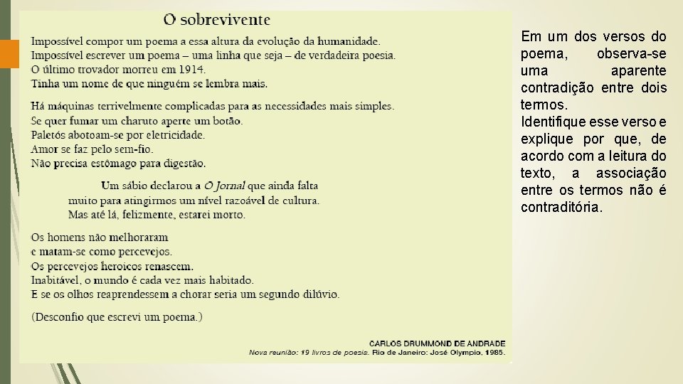 Em um dos versos do poema, observa-se uma aparente contradição entre dois termos. Identifique