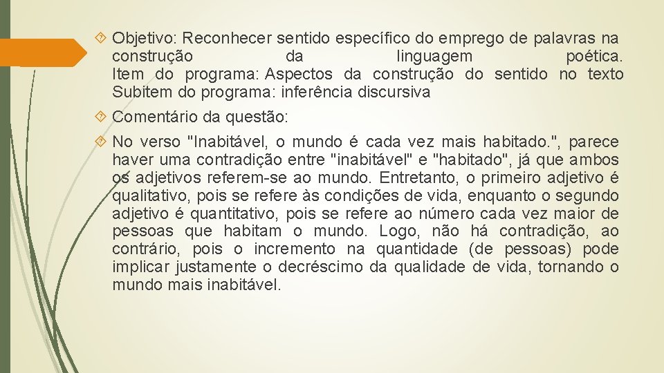  Objetivo: Reconhecer sentido específico do emprego de palavras na construção da linguagem poética.