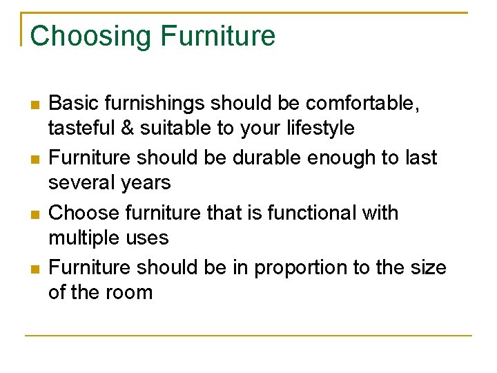 Choosing Furniture Basic furnishings should be comfortable, tasteful & suitable to your lifestyle Furniture