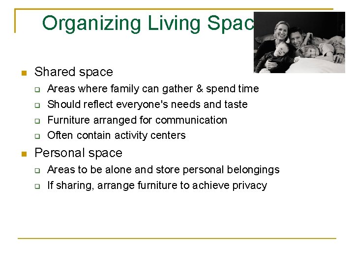 Organizing Living Space Shared space Areas where family can gather & spend time Should