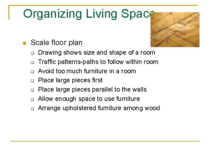 Organizing Living Space Scale floor plan Drawing shows size and shape of a room