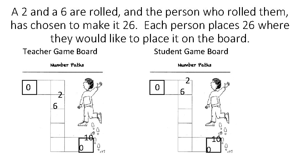 A 2 and a 6 are rolled, and the person who rolled them, has