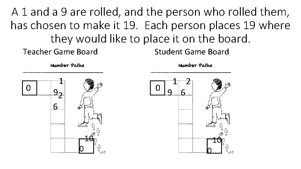 A 1 and a 9 are rolled, and the person who rolled them, has