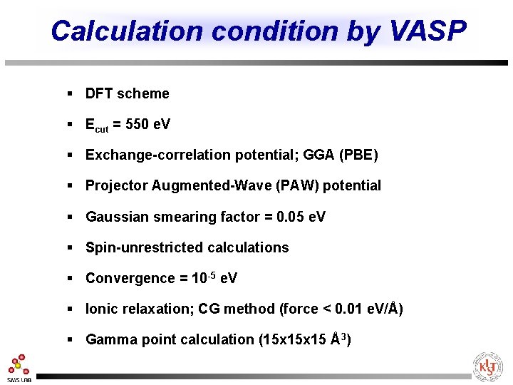 Calculation condition by VASP § DFT scheme § Ecut = 550 e. V §