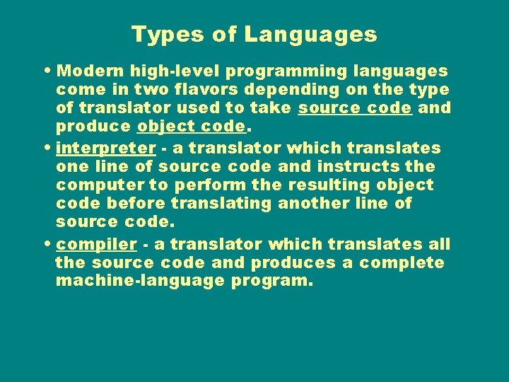 Types of Languages • Modern high-level programming languages come in two flavors depending on