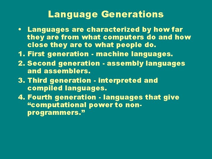 Language Generations • Languages are characterized by how far they are from what computers