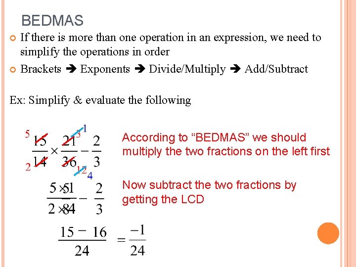 BEDMAS If there is more than one operation in an expression, we need to