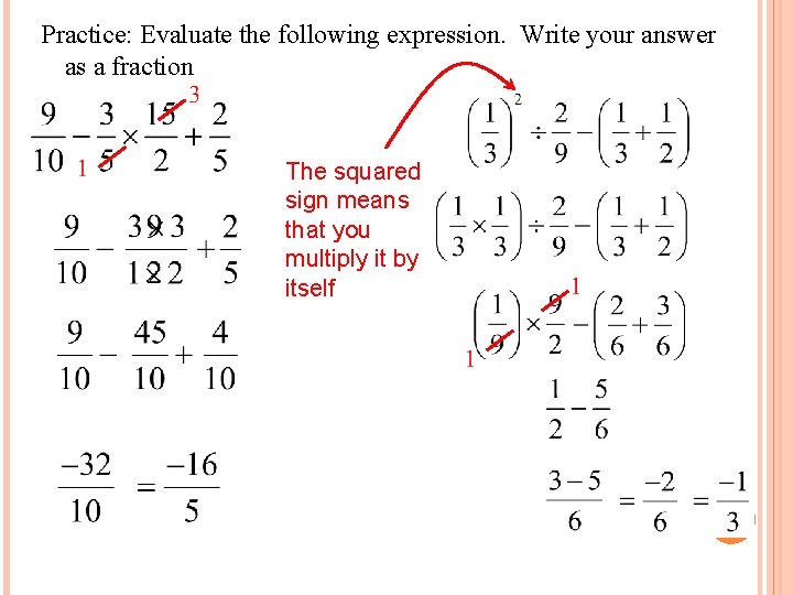 Practice: Evaluate the following expression. Write your answer as a fraction The squared sign