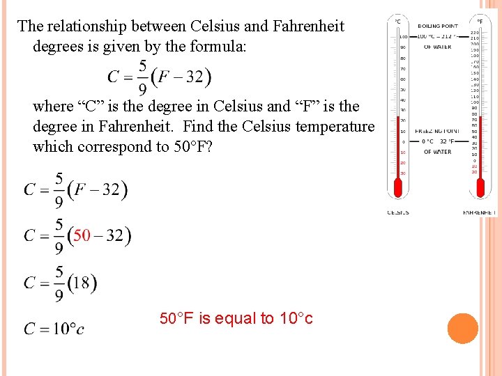 The relationship between Celsius and Fahrenheit degrees is given by the formula: where “C”