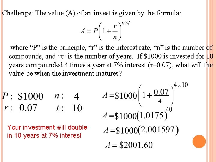 Challenge: The value (A) of an invest is given by the formula: where “P”