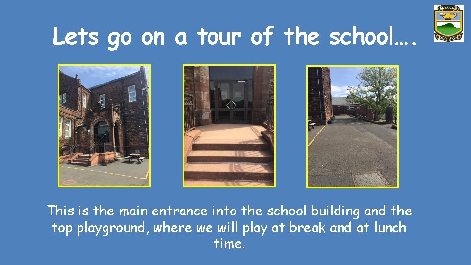 Lets go on a tour of the school…. This is the main entrance into
