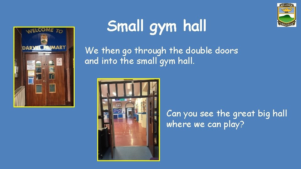Small gym hall We then go through the double doors and into the small
