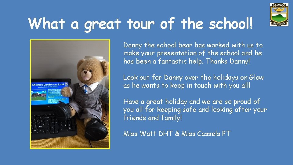 What a great tour of the school! Danny the school bear has worked with