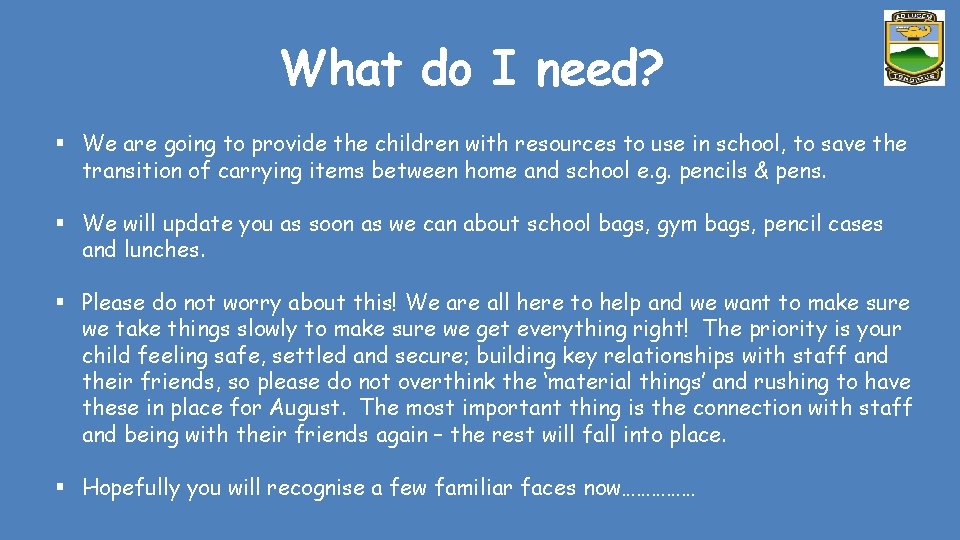 What do I need? § We are going to provide the children with resources