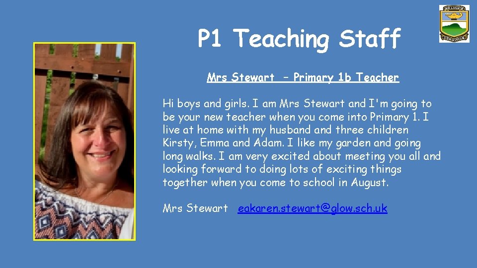 P 1 Teaching Staff Mrs Stewart – Primary 1 b Teacher Hi boys and