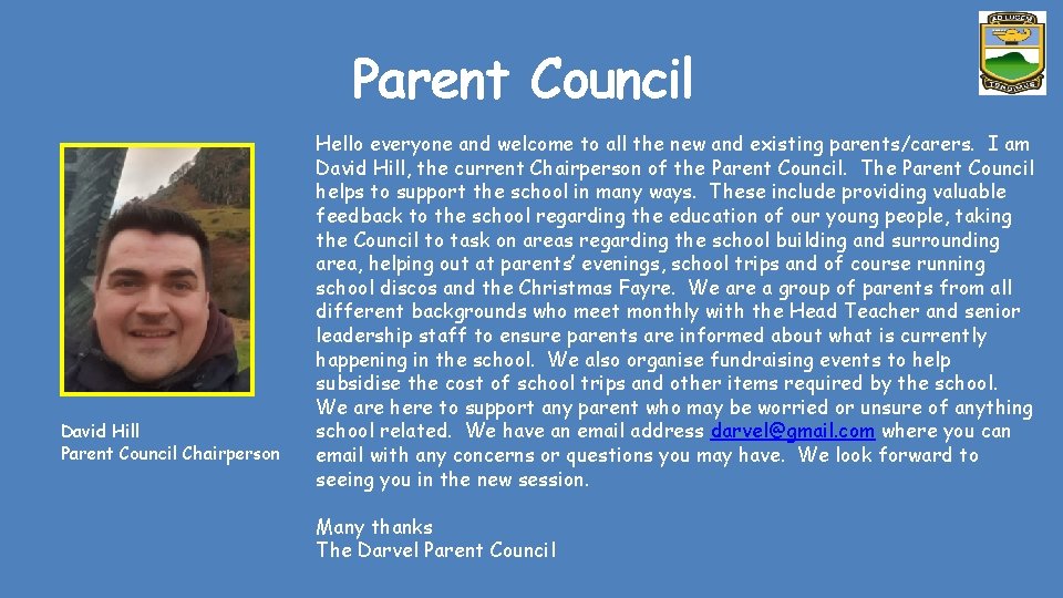 Parent Council David Hill Parent Council Chairperson Hello everyone and welcome to all the