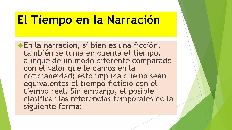 El Tiempo en la Narración En la narración, si bien es una ficción, también