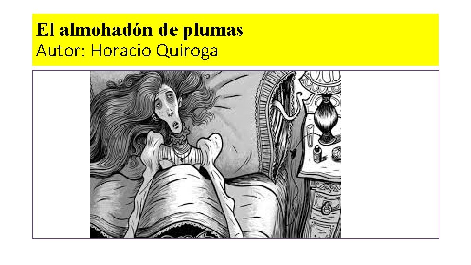 El almohadón de plumas Autor: Horacio Quiroga 