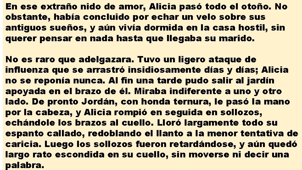 En ese extraño nido de amor, Alicia pasó todo el otoño. No obstante, había