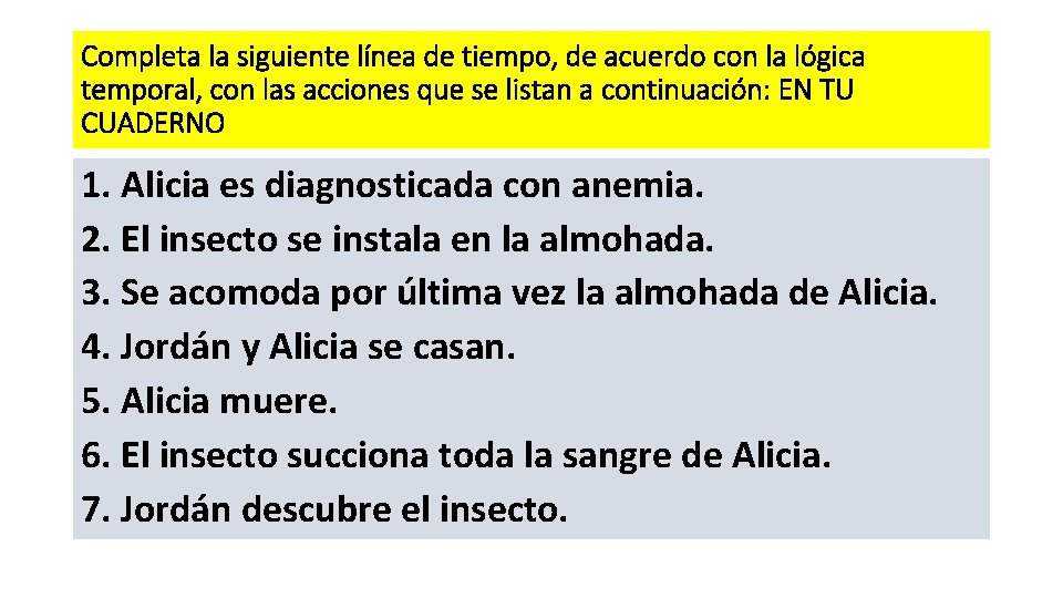 Completa la siguiente línea de tiempo, de acuerdo con la lógica temporal, con las