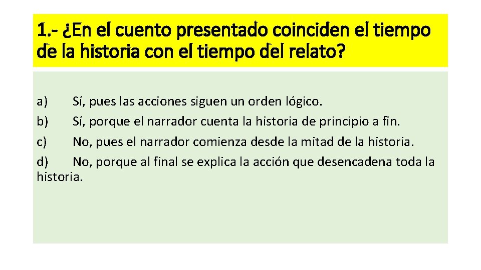 1. - ¿En el cuento presentado coinciden el tiempo de la historia con el
