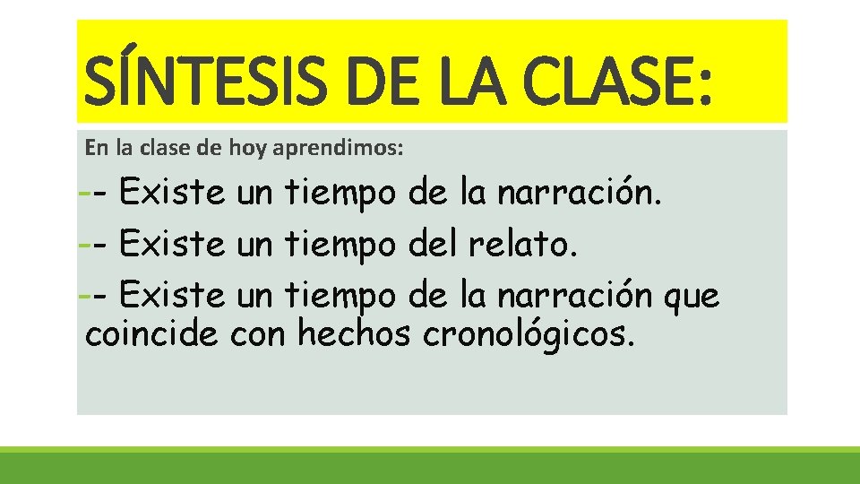 SÍNTESIS DE LA CLASE: En la clase de hoy aprendimos: -- Existe un tiempo