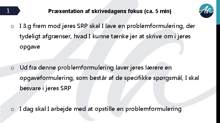 1 Præsentation af skrivedagens fokus (ca. 5 min) o I 3. g frem mod